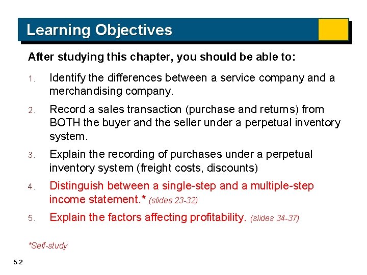 Learning Objectives After studying this chapter, you should be able to: 1. Identify the