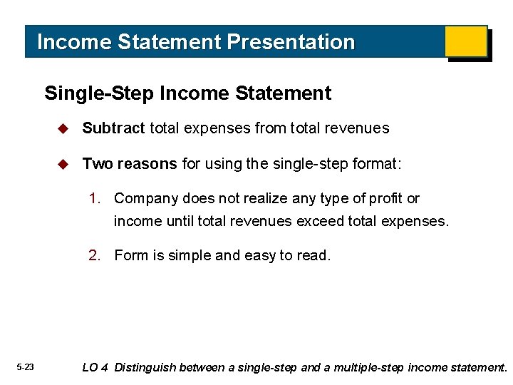 Income Statement Presentation Single-Step Income Statement u Subtract total expenses from total revenues u