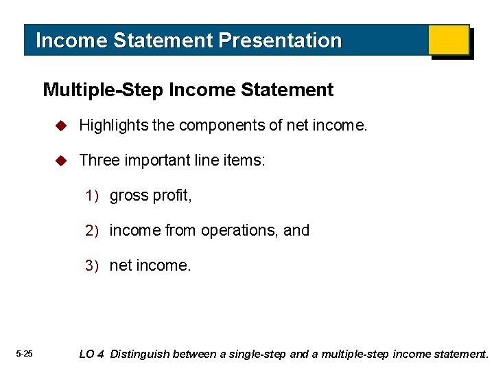 Income Statement Presentation Multiple-Step Income Statement u Highlights the components of net income. u