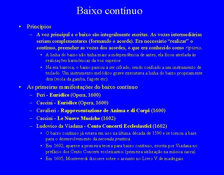 Baixo contínuo • Princípios – A voz principal e o baixo são integralmente escritas.