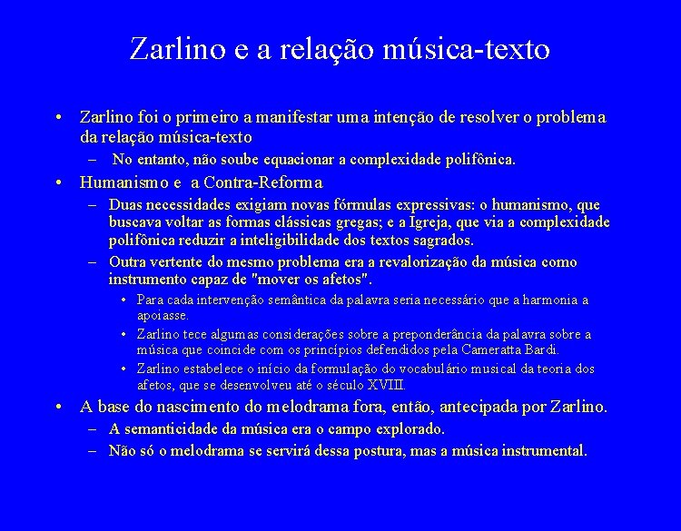 Zarlino e a relação música-texto • Zarlino foi o primeiro a manifestar uma intenção