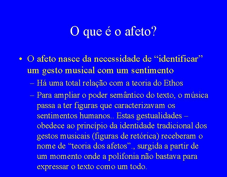 O que é o afeto? • O afeto nasce da necessidade de “identificar” um