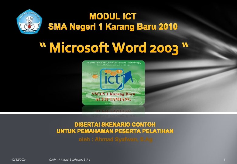 MODUL ICT SMA Negeri 1 Karang Baru 2010 “ Microsoft Word 2003 “ DISERTAI