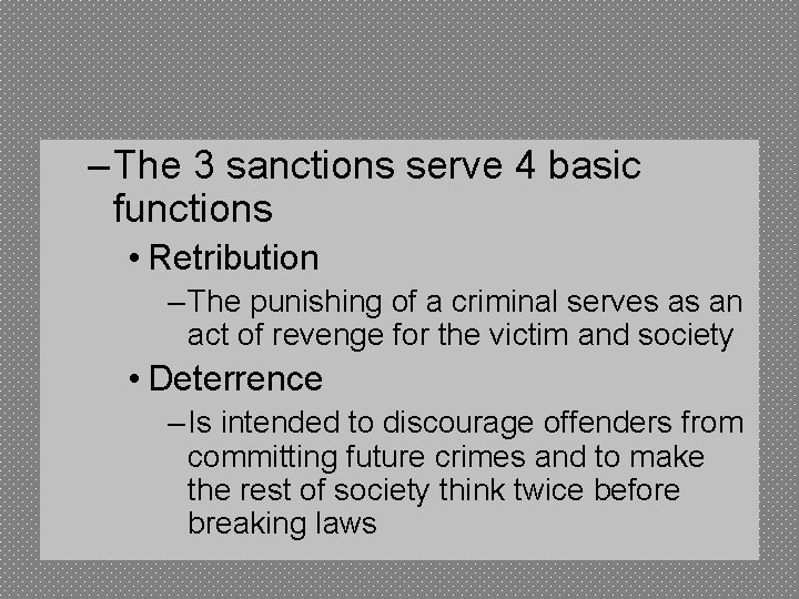 – The 3 sanctions serve 4 basic functions • Retribution – The punishing of
