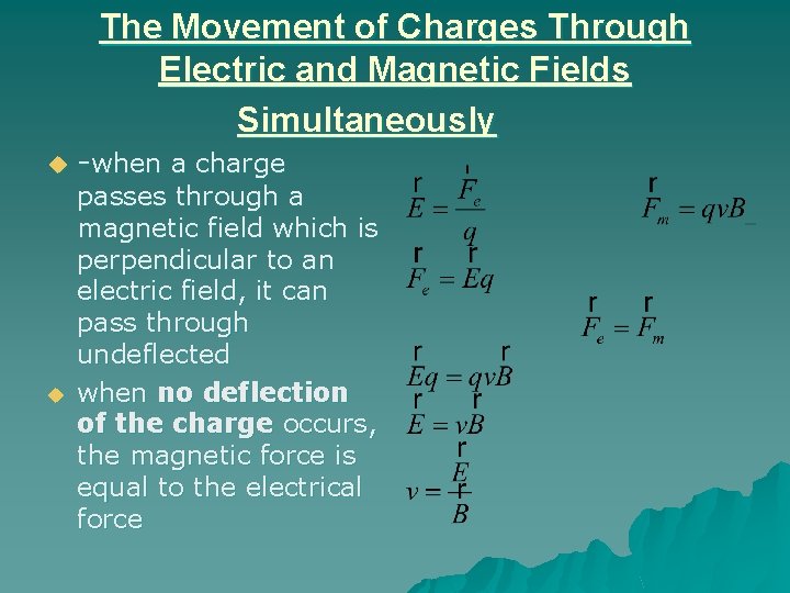 The Movement of Charges Through Electric and Magnetic Fields Simultaneously u -when a charge
