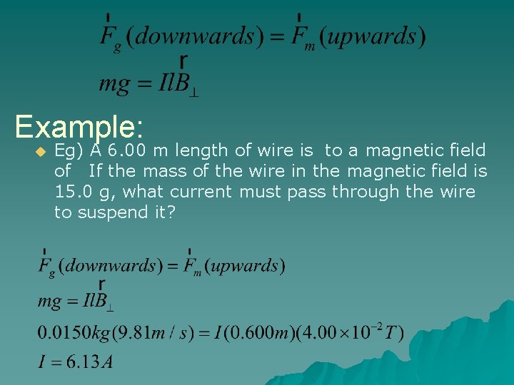 Example: u Eg) A 6. 00 m length of wire is to a magnetic