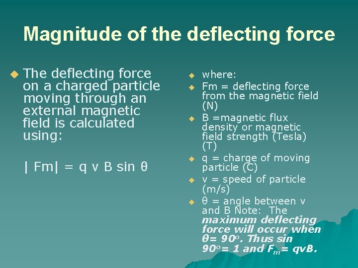 Magnitude of the deflecting force u The deflecting force on a charged particle moving