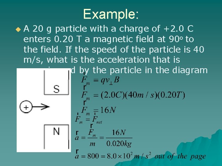 Example: u A 20 g particle with a charge of +2. 0 C enters