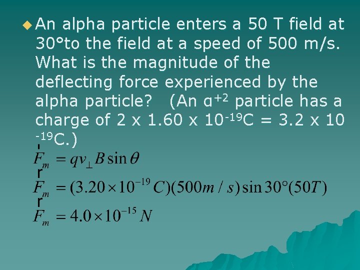 u An alpha particle enters a 50 T field at 30°to the field at