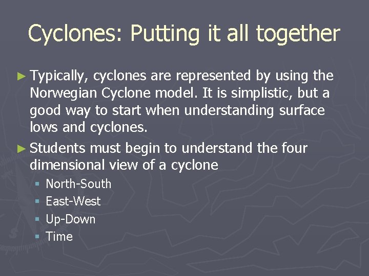 Cyclones: Putting it all together ► Typically, cyclones are represented by using the Norwegian