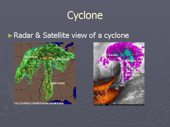 Cyclone ► Radar & Satellite view of a cyclone Occlusion Warm Front Cold Front