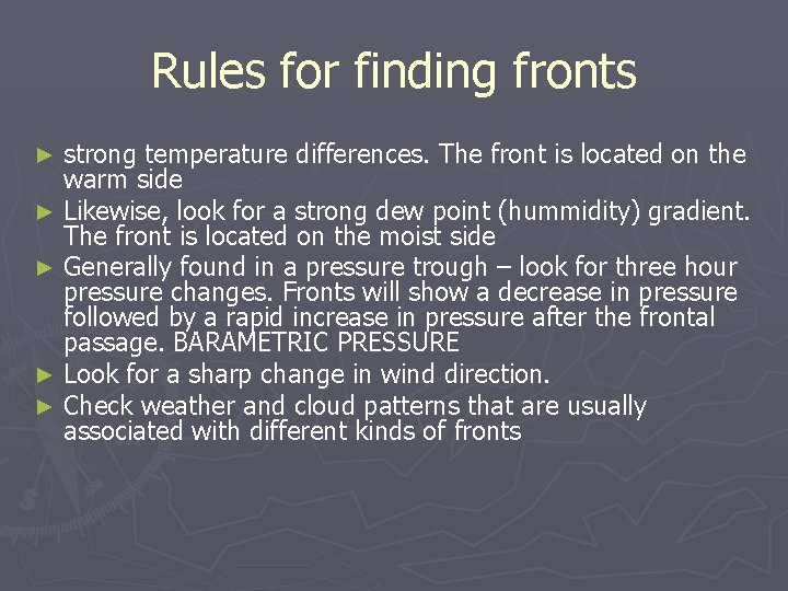 Rules for finding fronts strong temperature differences. The front is located on the warm