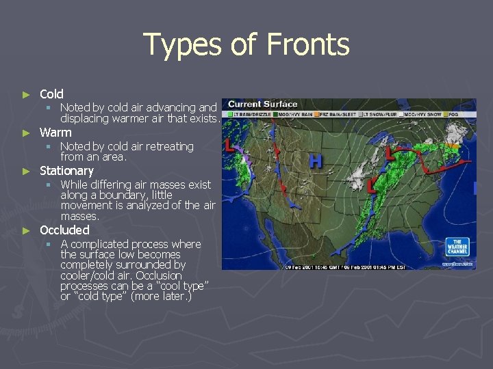 Types of Fronts ► Cold ► Warm ► Stationary ► Occluded § Noted by