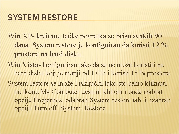 SYSTEM RESTORE Win XP- kreirane tačke povratka se brišu svakih 90 dana. System restore