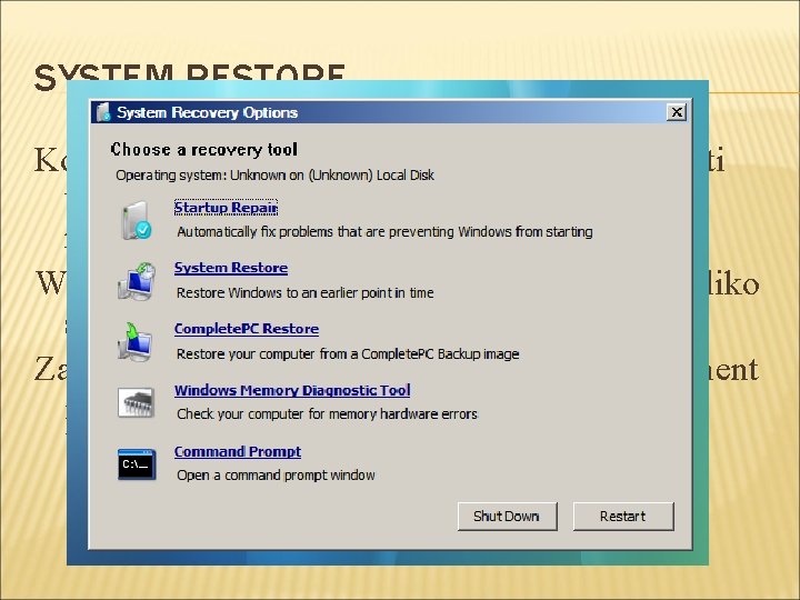 SYSTEM RESTORE Kod Win XP System restore se ne može koristiti ukoliko nismo u