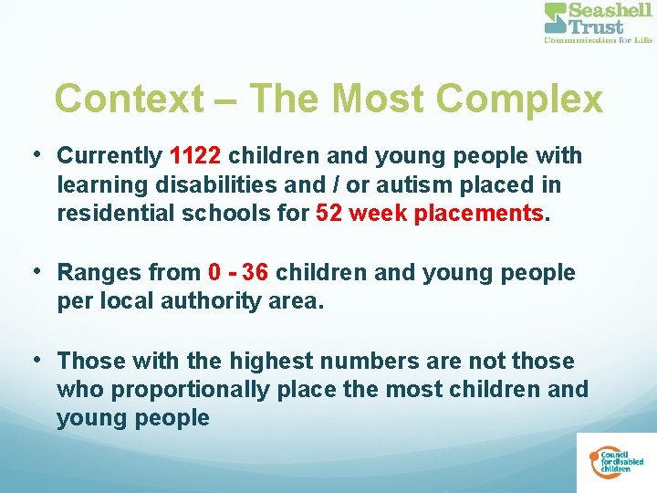 Context – The Most Complex • Currently 1122 children and young people with learning