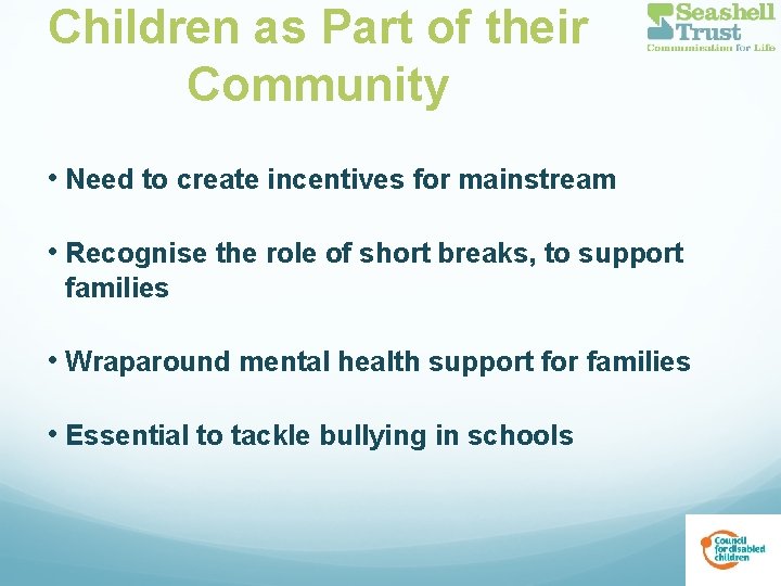Children as Part of their Community • Need to create incentives for mainstream •