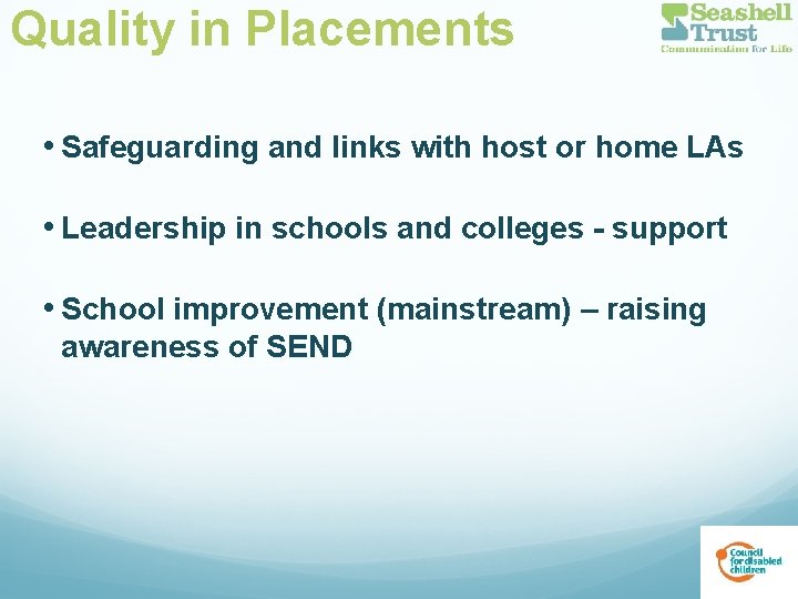 Quality in Placements • Safeguarding and links with host or home LAs • Leadership