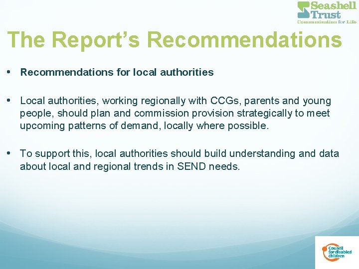 The Report’s Recommendations • Recommendations for local authorities • Local authorities, working regionally with