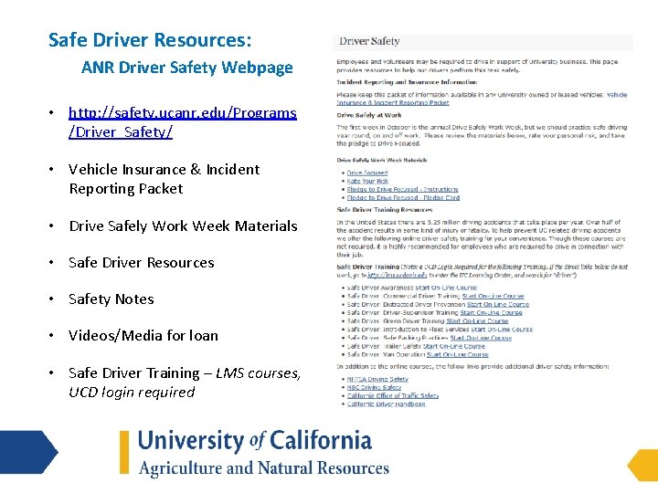 Safe Driver Resources: ANR Driver Safety Webpage • http: //safety. ucanr. edu/Programs /Driver_Safety/ •