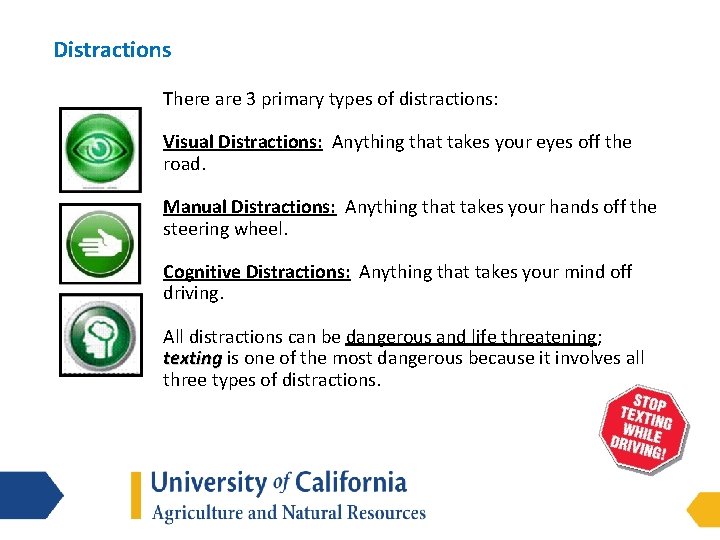 Distractions There are 3 primary types of distractions: Visual Distractions: Anything that takes your