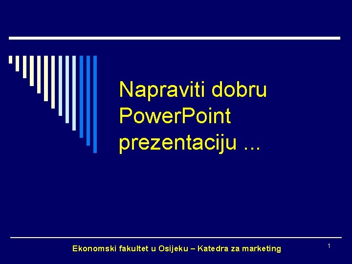 Napraviti dobru Power. Point prezentaciju. . . Ekonomski fakultet u Osijeku – Katedra za