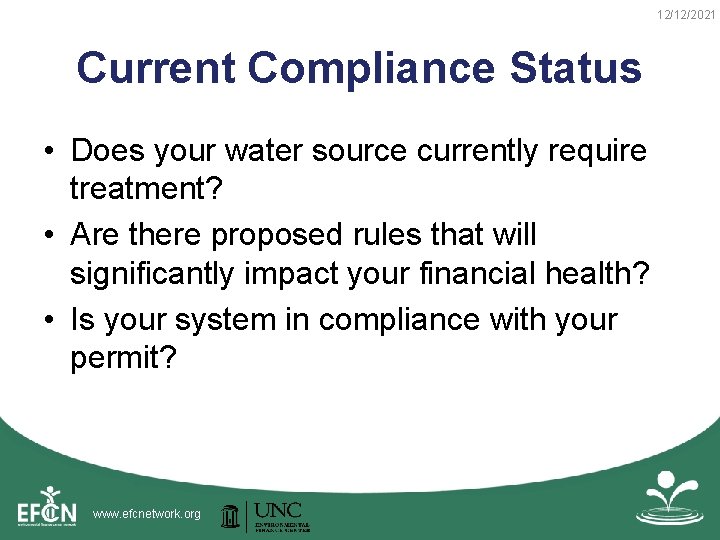 12/12/2021 Current Compliance Status • Does your water source currently require treatment? • Are