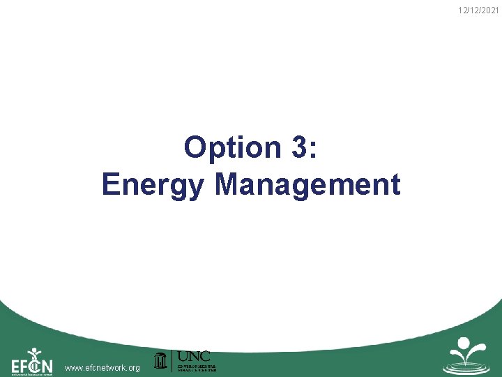 12/12/2021 Option 3: Energy Management www. efcnetwork. org 