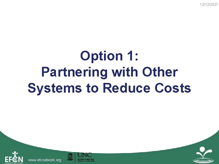 12/12/2021 Option 1: Partnering with Other Systems to Reduce Costs www. efcnetwork. org 