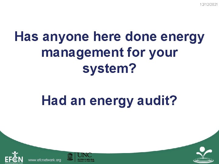 12/12/2021 Has anyone here done energy management for your system? Had an energy audit?