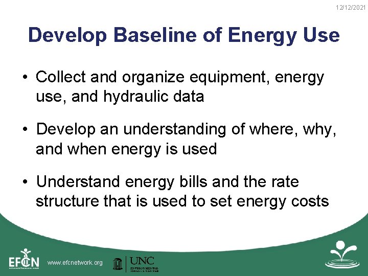 12/12/2021 Develop Baseline of Energy Use • Collect and organize equipment, energy use, and