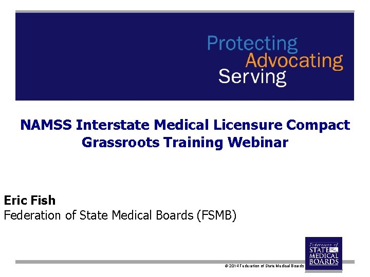 NAMSS Interstate Medical Licensure Compact Grassroots Training Webinar Eric Fish Federation of State Medical
