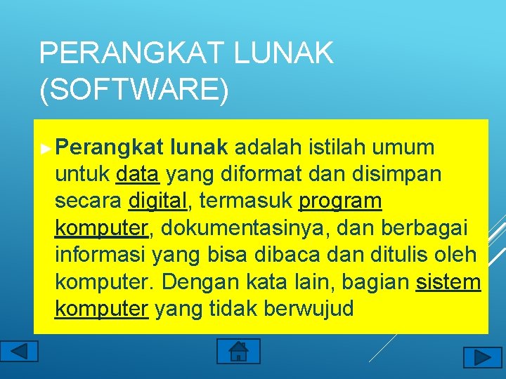 PERANGKAT LUNAK (SOFTWARE) ►Perangkat lunak adalah istilah umum untuk data yang diformat dan disimpan