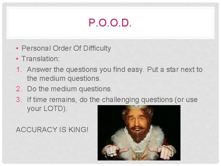 P. O. O. D. • Personal Order Of Difficulty • Translation: 1. Answer the