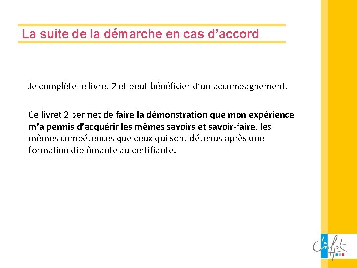 La suite de la démarche en cas d’accord Je complète le livret 2 et