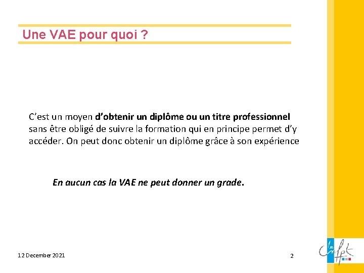 Une VAE pour quoi ? C’est un moyen d’obtenir un diplôme ou un titre