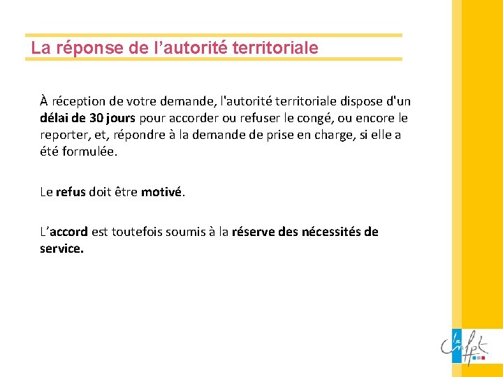 La réponse de l’autorité territoriale À réception de votre demande, l'autorité territoriale dispose d'un