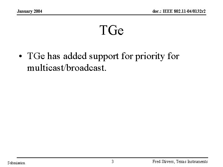 January 2004 doc. : IEEE 802. 11 -04/0132 r 2 TGe • TGe has