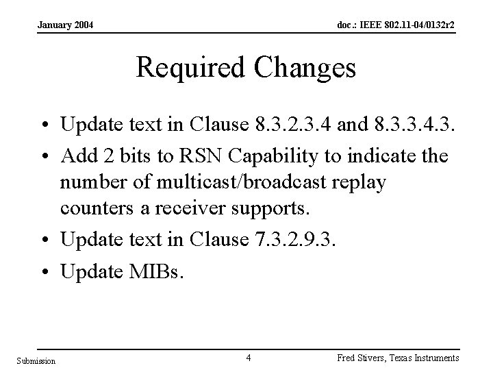 January 2004 doc. : IEEE 802. 11 -04/0132 r 2 Required Changes • Update