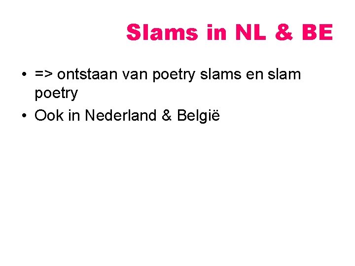 Slams in NL & BE • => ontstaan van poetry slams en slam poetry