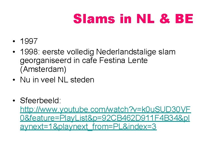 Slams in NL & BE • 1997 • 1998: eerste volledig Nederlandstalige slam georganiseerd