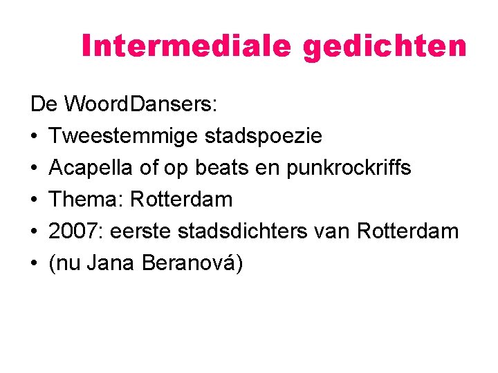 Intermediale gedichten De Woord. Dansers: • Tweestemmige stadspoezie • Acapella of op beats en