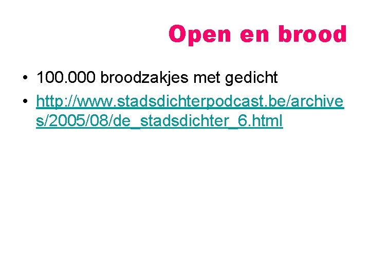 Open en brood • 100. 000 broodzakjes met gedicht • http: //www. stadsdichterpodcast. be/archive