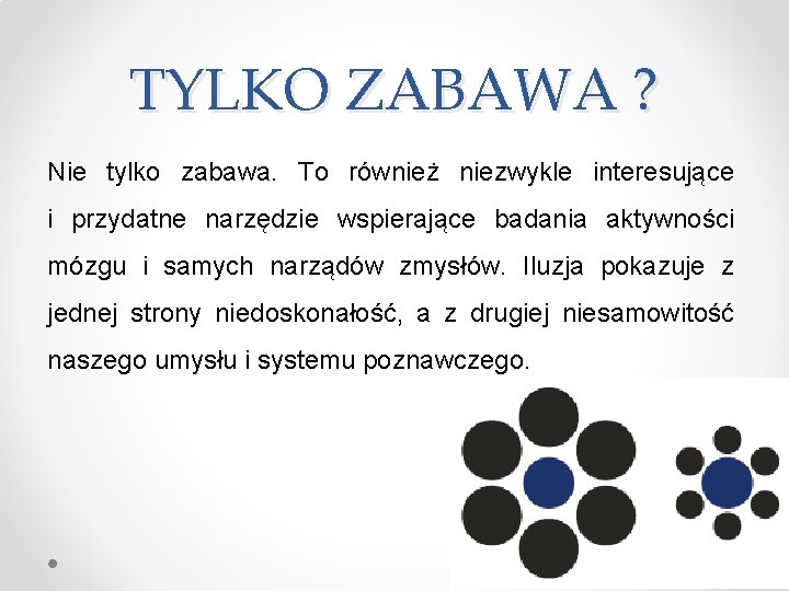 TYLKO ZABAWA ? Nie tylko zabawa. To również niezwykle interesujące i przydatne narzędzie wspierające