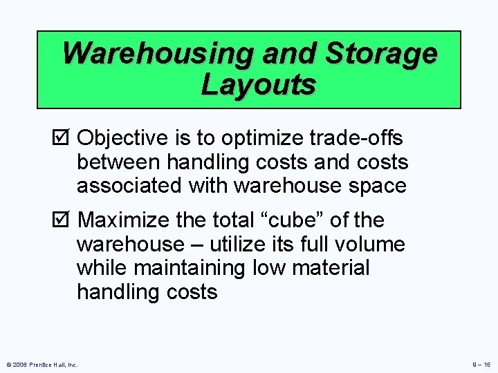 Warehousing and Storage Layouts þ Objective is to optimize trade-offs between handling costs and