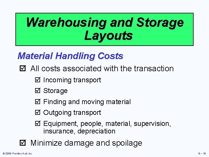 Warehousing and Storage Layouts Material Handling Costs þ All costs associated with the transaction