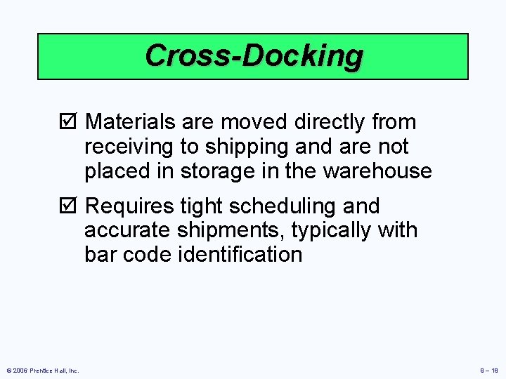 Cross-Docking þ Materials are moved directly from receiving to shipping and are not placed