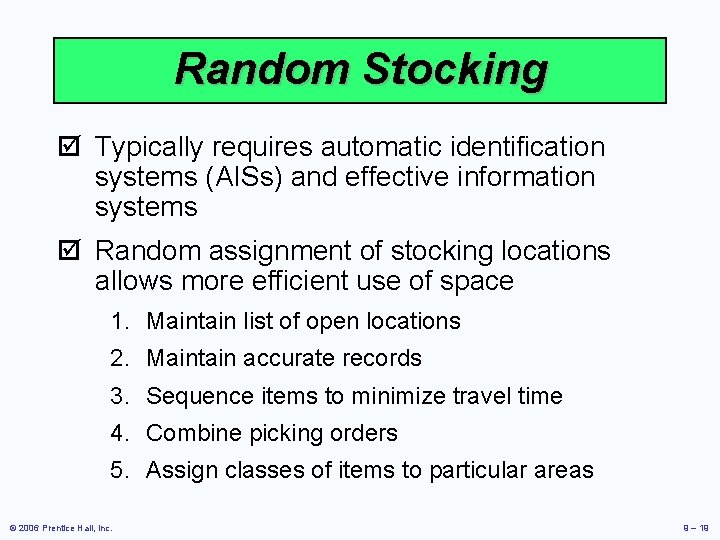 Random Stocking þ Typically requires automatic identification systems (AISs) and effective information systems þ
