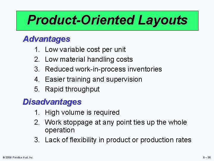 Product-Oriented Layouts Advantages 1. 2. 3. 4. 5. Low variable cost per unit Low