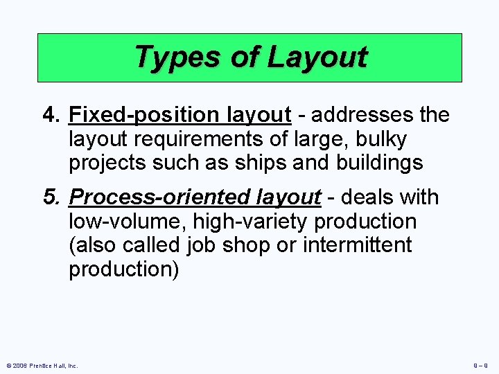 Types of Layout 4. Fixed-position layout - addresses the layout requirements of large, bulky